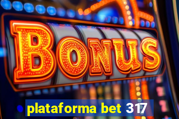 plataforma bet 317